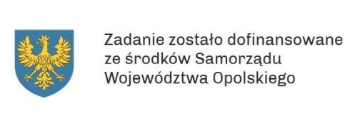 komunikat o treści "Zadanie zostało dofinansowane ze środków Samorządu Województwa Opolskiego" i logo samorządu