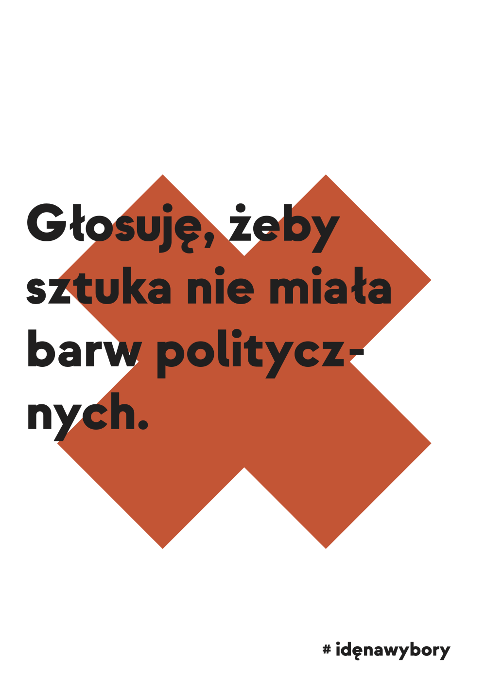 Plakat: Głosuję, żeby sztuka nie miała barw politycznych