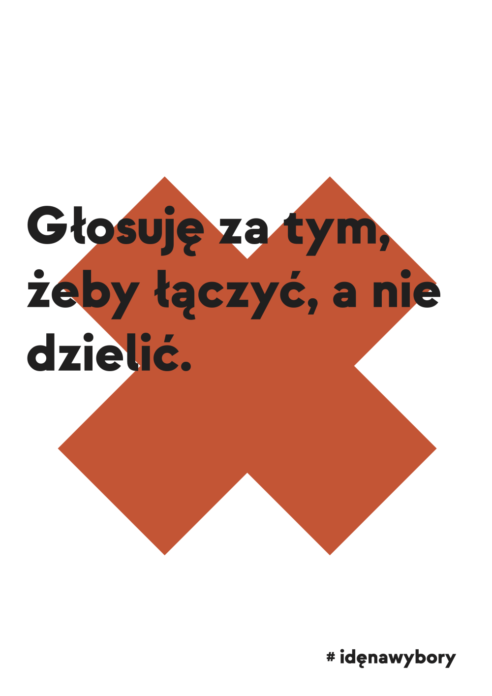 Plakat: Głosuję za tym, żeby łączyć, a nie dzielić